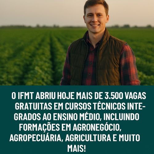 IFMT abre mais de 3.500 vagas para cursos técnicos integrados ao ensino médio: oportunidade para jovens do agro e além